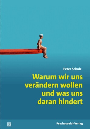 Warum wir uns verändern wollen und was uns daran hindert