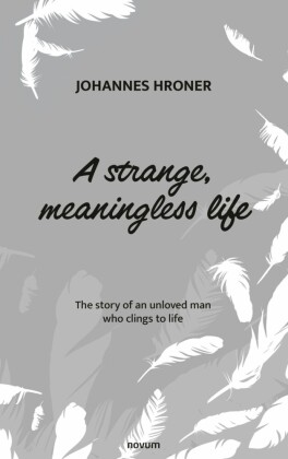 A strange, meaningless life