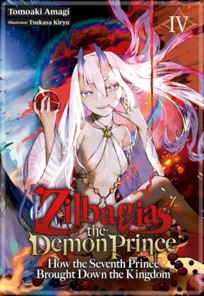 Zilbagias the Demon Prince: How the Seventh Prince Brought Down the Kingdom Volume 4