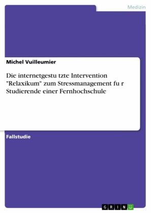 Die internetgestu?tzte Intervention 'Relaxikum' zum Stressmanagement fu?r Studierende einer Fernhochschule