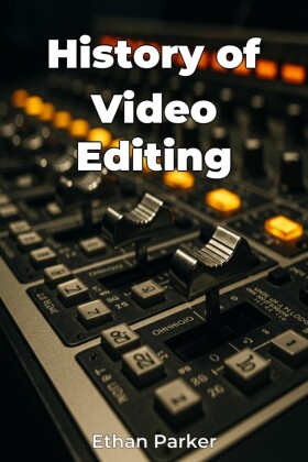 History of Video Editing