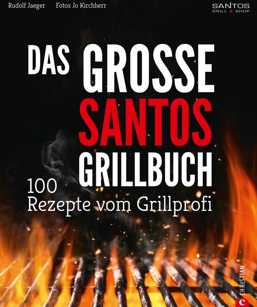 Grillen: Santos - Das Grillbuch. 100 Rezepte vom Grillprofi. Eine Grillbibel der besten Grill- und BBQ-Rezepte. Von den Santos-Grillmeistern. main product photo