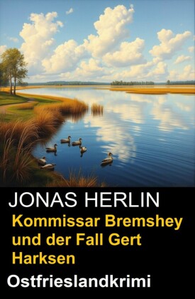 Kommissar Bremshey und der Fall Gert Harksen: Ostfrieslandkrimi