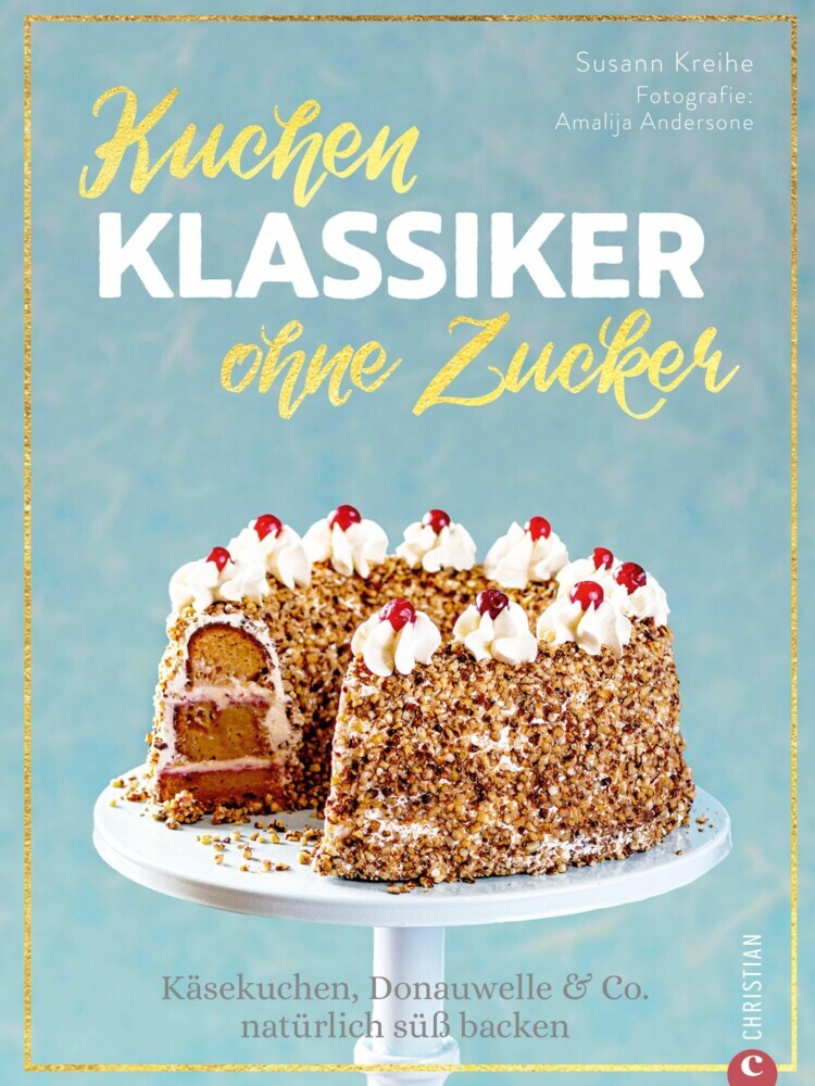 Backbuch: Kuchenklassiker - ohne Zucker! Endlich: 60 beliebte Rezepte als zuckerfrei-Variante. main product photo