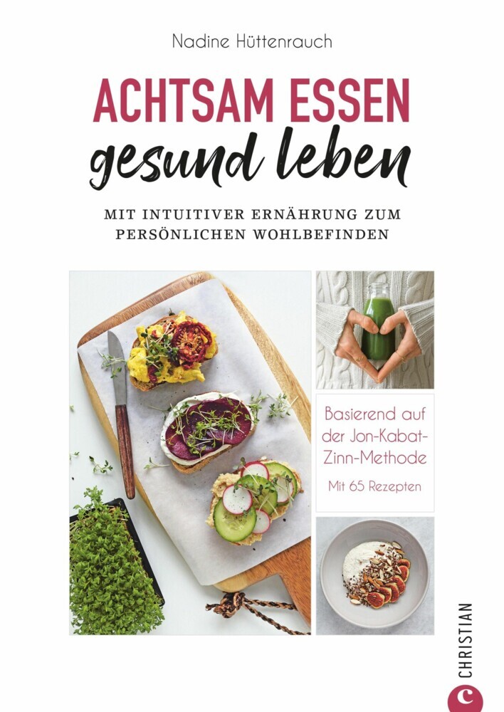 Kochbuch: Achtsam essen, gesund leben. Mit intuitiver Ernährung zum persönlichen Wohlbefinden. main product photo