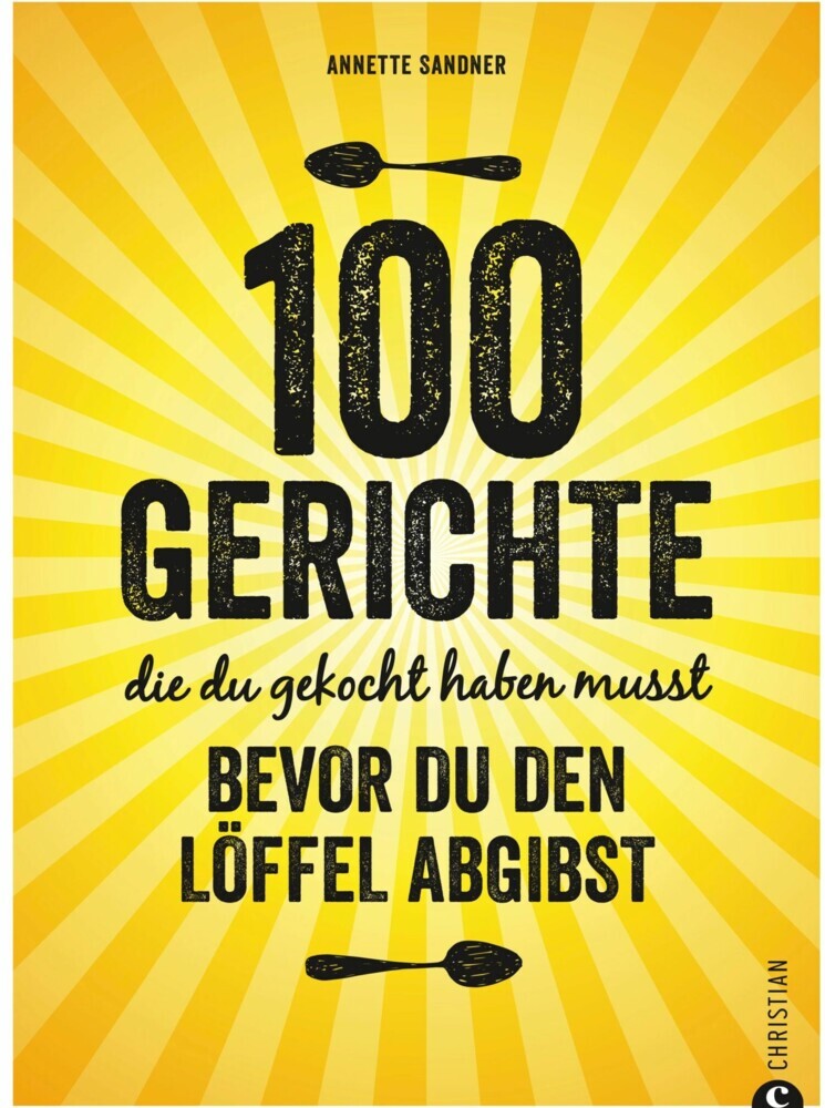 Internationale Küche: 100 Gerichte, die du gekocht haben musst, bevor du den Löffel abgibst main product photo