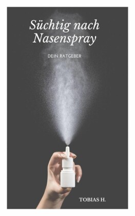 Süchtig nach Nasenspray - dein Ratgeber