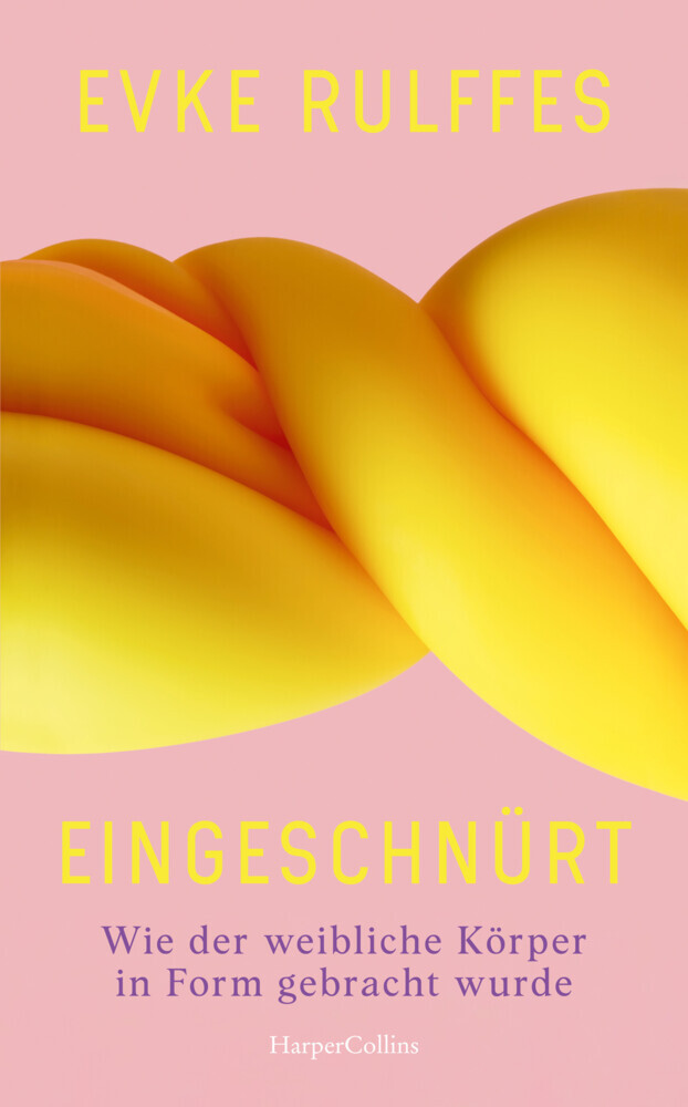 Eingeschnürt. Wie der weibliche Körper in Form gebracht wurde main product photo