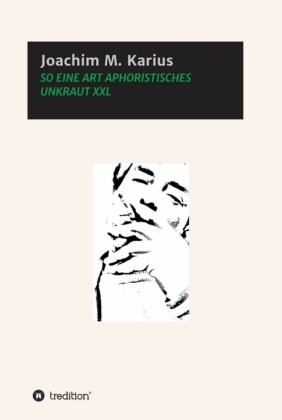 SO EINE ART APHORISTISCHES UNKRAUT XXL