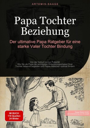 Papa Tochter Beziehung: Der ultimative Papa Ratgeber für eine starke Vater-Tochter-Bindung