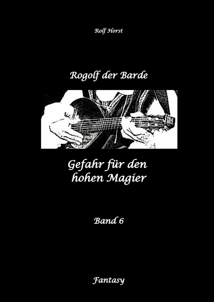 Rogolf der Barde: Lost Places, Dunkle Macht, Magier, Rituale, Silberdolch, goldene Klinge, Armbrust, Pfeil und Bogen, Schwert, Kutte, Kapuzenmantel, Parapsychologie, Verrat main product photo