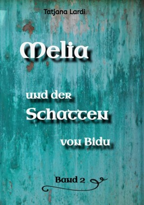 Melia und der Schatten von Bidu     Band 2