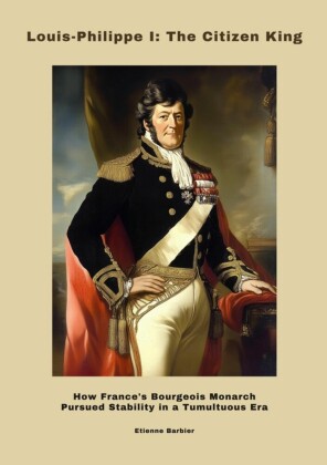 Louis-Philippe I:  The Citizen King