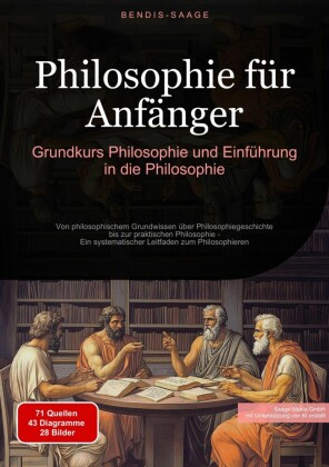 Philosophie für Anfänger: Grundkurs Philosophie und Einführung in die Philosophie