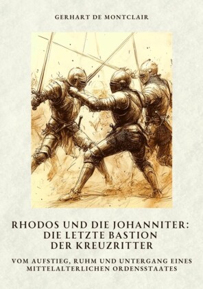 Rhodos und die Johanniter: Die letzte Bastion der Kreuzritter