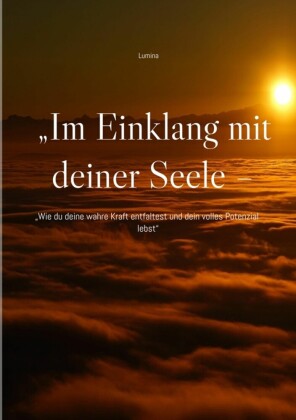 'Im Einklang mit deiner Seele - Dein Pfad zu Heilung und Bewusstsein'