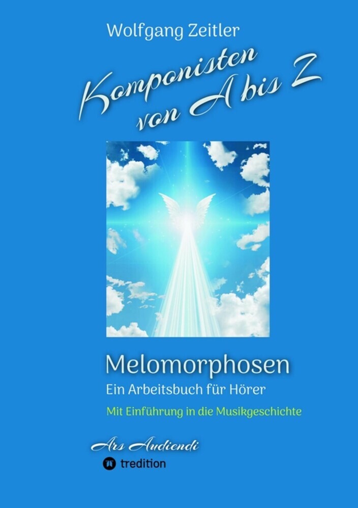 Komponisten von A bis Z - Melomorphosen | Früchte der Musikmeditation, sichtbar gemachte Informationsmatrix ausgewählter Musikstücke, Gestaltwerkzeuge für Musikhörer; ohne Notenkenntnisse. main product photo