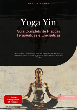 Yoga Yin: Guia Completo de Práticas Terapêuticas e Energéticas