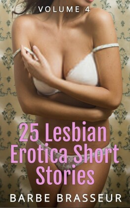 25 Lesbian Erotica Short Stories - Volume 4