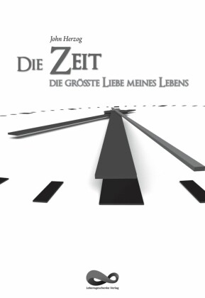 Die Zeit - Die größte Liebe meines Lebens