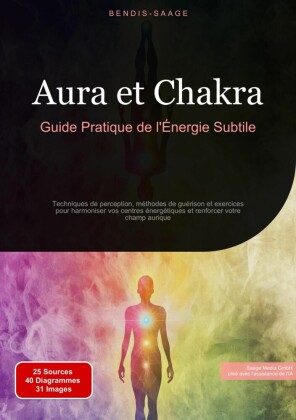 Aura et Chakra: Guide Pratique de l'Énergie Subtile