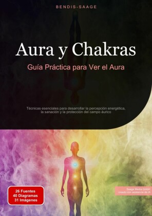 Aura y Chakras: Guía Práctica para Ver el Aura