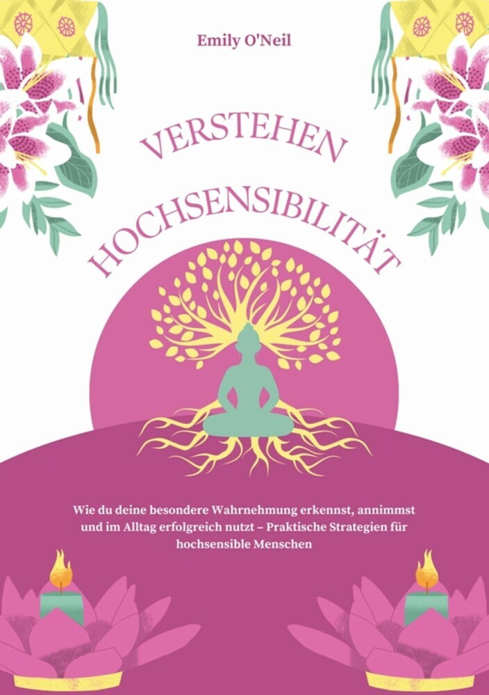 Hochsensibilität verstehen: Wie du deine besondere Wahrnehmung erkennst, annimmst und im Alltag erfolgreich nutzt - Praktische Strategien für hochsensible Menschen main product photo