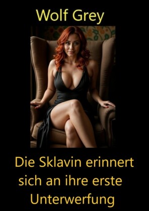 Die Sklavin erinnert sich an ihre erste Unterwerfung