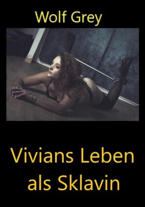 Vivians Leben als Sklavin