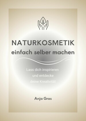 Naturkosmetik einfach selber machen