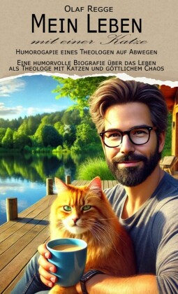 Mein Leben mit einer Katze - Humorogapie eines Theologen  auf Abwegen