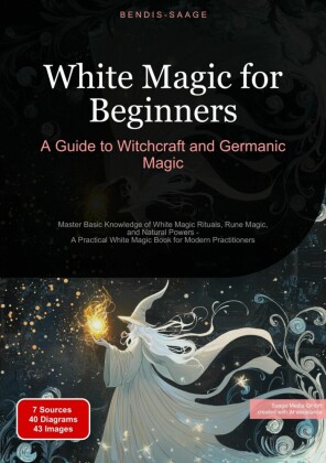 White Magic for Beginners: A Guide to Witchcraft and Germanic Magic