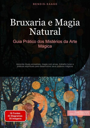 Bruxaria e Magia Natural: Guia Prático dos Mistérios da Arte Mágica