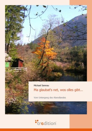 Ma glaubat's net, wos olles gibt...