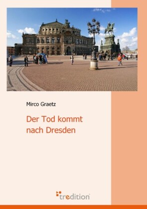 Der Tod kommt nach Dresden