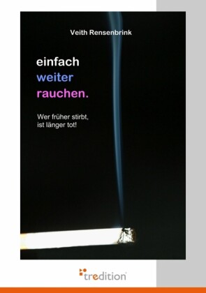 einfach weiter rauchen.