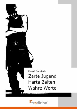 Zarte Jugend - Harte Zeiten - Wahre Worte