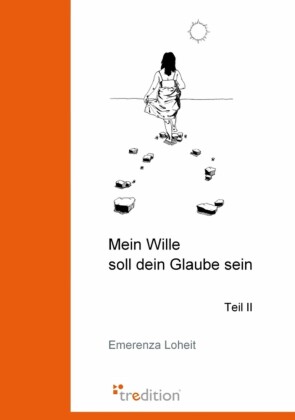 Mein Wille soll dein Glaube sein