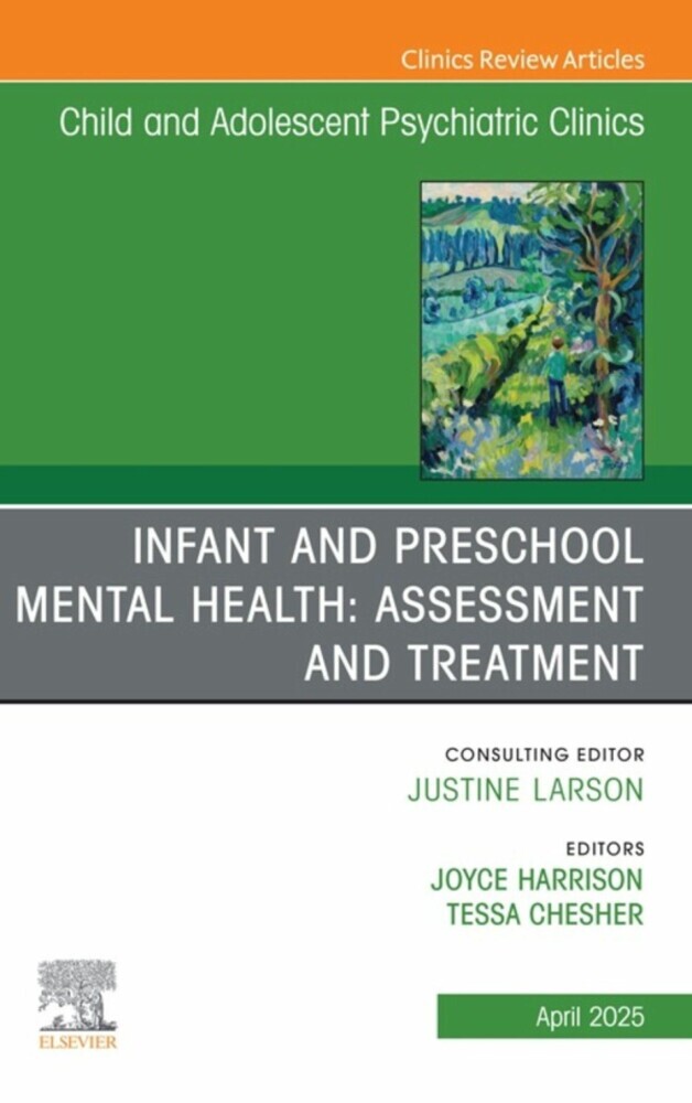 Infant and Preschool Mental Health: Assessment and Treatment, An Issue of Child and Adolescent Psychiatric Clinics of North America main product photo