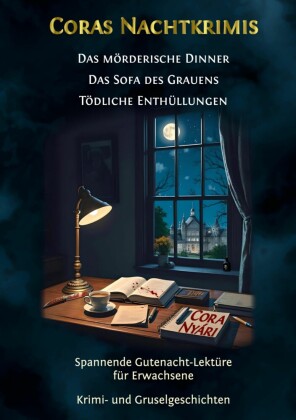 Coras Nachtkrimis: Das mörderische Dinner. Das Sofa des Grauens. Tödliche Enthüllungen.