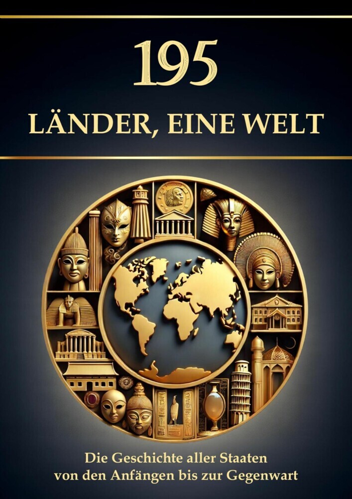 195 Länder, eine Welt - Die Geschichte aller Staaten von den Anfängen bis zur Gegenwart main product photo