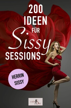 200 Ideen für Sissy Sessions. Herrin - Sissy.