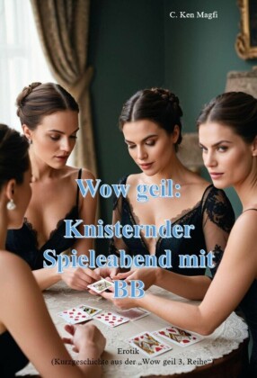 Wow geil, Knisternder Spieleabend mit BB