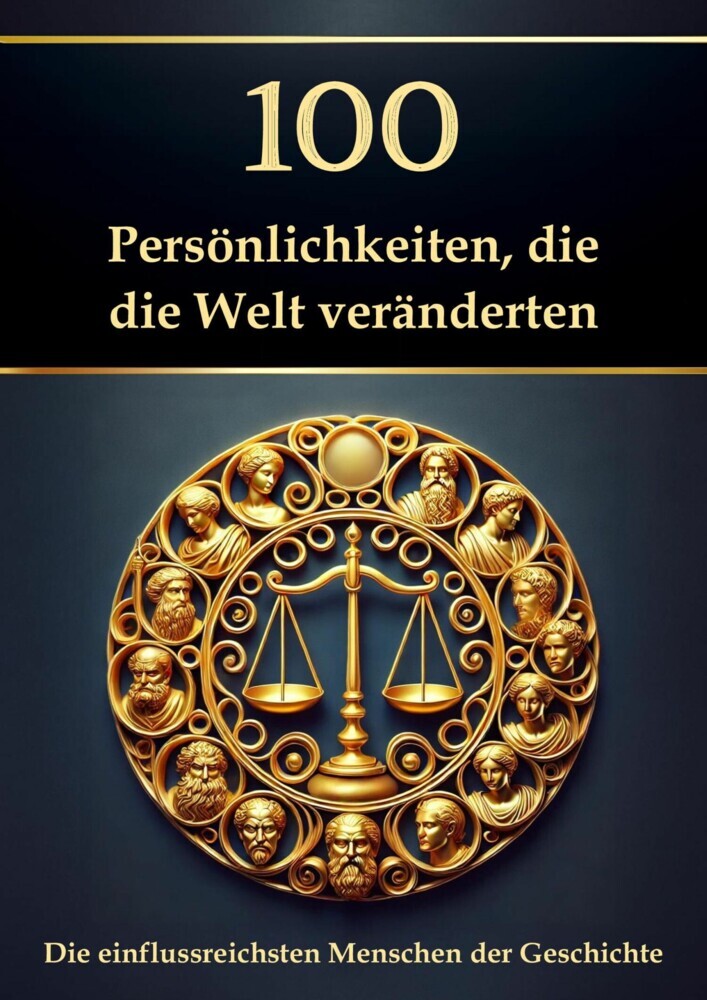 100 Persönlichkeiten, die die Welt veränderten - Die einflussreichsten Menschen der Geschichte main product photo