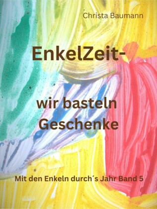 Enkelzeit- wir basteln Geschenke