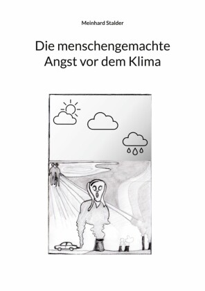 Die menschengemachte Angst vor dem Klima