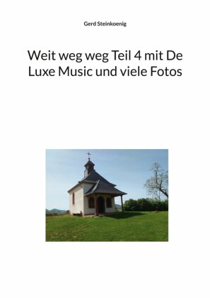 Weit weg weg Teil 4 mit De Luxe Music und viele Fotos