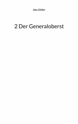 2 Der Generaloberst