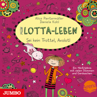 Mein Lotta-Leben - Sei kein Trottel, Axolotl. Tl.21, 1 Audio-CD