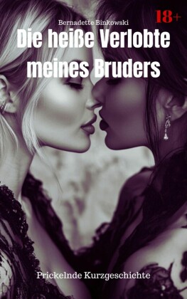 Die heiße Verlobte meines Bruders